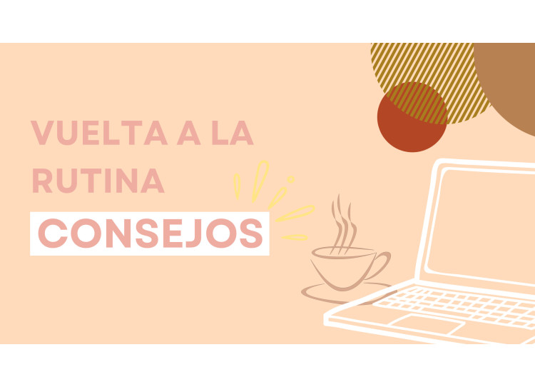 Consejos para la vuelta a la rutina